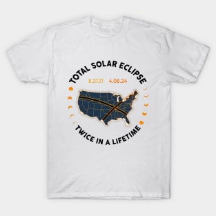 Total Solar Eclipse 2024 Twice In A Lifetime 2017 Totality T-Shirt